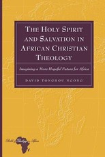The Holy Spirit and Salvation in African Christian Theology; Imagining a More Hopeful Future for Africa