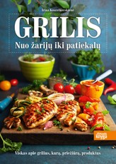 Grilis: nuo žarijų iki patiekalų