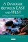 Dialogue Between East and West, A