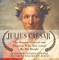 Julius Caesar : The Roman General and Dictator Who Was Loved By His People - Biography of Famous People | Children's Biography Books