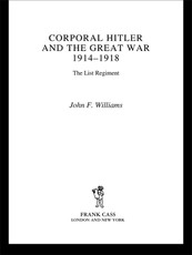 Corporal Hitler and the Great War 1914-1918