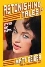 Astonishing Tales!* Stories and Essays (HC)