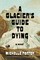 A Glacier's Guide to Dying
