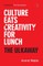 Culture Eats Creativity for Lunch