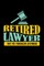 Retired Lawyer Not My Problem Anymore