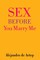 Sex Before You Marry Me