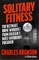 Solitary Fitness - The Ultimate Workout From Britain's Most Notorious Prisoner