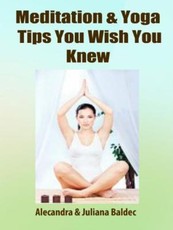 Meditation & Yoga Tips You Wish You Knew! - 3 In 1 Box: 3 In 1 Box Set: Book 1: 15 Amazing Yoga Ways To A Blissful & Clean Body & Mind Book 2: Daily Yoga Ritual Book 3