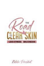 The Road to Clear Skin, Less Stress & Big Checks