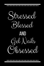 Stressed Blessed Gel Nails Obsessed