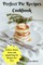 Perfect Pie Recipes Cookbook