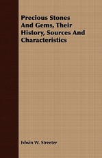 Precious Stones and Gems, Their History, Sources and Characteristics