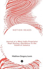 Journal of a West India Proprietor Kept During a Residence in the Island of Jamaica