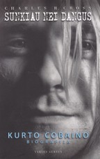 Sunkiau nei dangus. Kurto Cobaino biografija