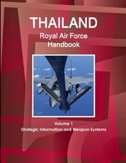 Thailand Royal Air Force Handbook Volume 1 Strategic Information and Weapon Systems