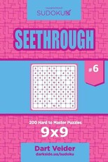 Sudoku Seethrough - 200 Hard to Master Puzzles 9x9 (Volume 6)