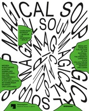 Magical Soup. Medienkunst aus der Sammlung der Nationalgalerie, der Friedrich Christian Flick Collection im Hamburger Bahnhof und Leihgaben