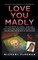 Love You Madly