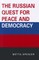 The Russian Quest for Peace and Democracy