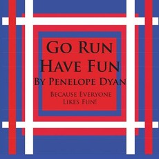 Go Run, Have Fun---Because Everyone Likes Fun