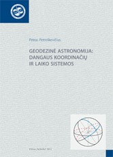 Geodezinė astronomija: dangaus koordinačių ir laiko sistemos Geodezinė astronomija: dangaus koordinačių ir laiko sistemos