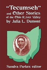 Tecumseh and Other Stories of the Ohio River Valley by Julia L. Dumont
