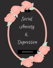Social Anxiety and Depression Workbook