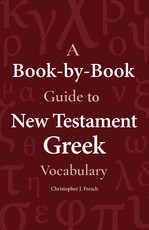 A Book-By-Book Guide to New Testament Greek Vocabulary