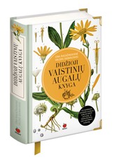 DIDŽIOJI VAISTINIŲ AUGALŲ KNYGA: daugiau nei 1000 puslapių mega enciklopedija – visi svarbiausi gydomieji augalai ir šimtai receptų kaip sustiprinti sveikatą – didžiulio formato, gausiai iliustruotoje XXL knygoje + metalizuoti kampai