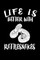 Life Is Better With Rattlesnakes