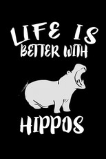 Life Is Better With Hippos