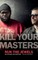 Kill Your Masters
