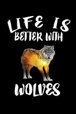 Life Is Better With Wolves
