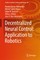 Decentralized Neural Control: Application to Robotics
