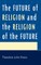 The Future of Religion and the Religion of the Future