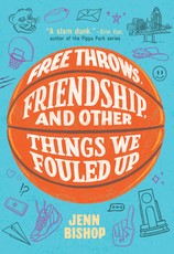 Free Throws, Friendship, and Other Things We Fouled Up