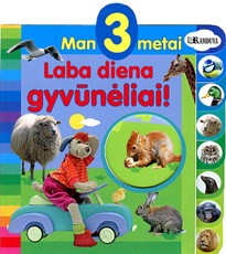 Man 3 metai. Laba diena, gyvūnėliai! Man 3 metai. Laba diena, gyvūnėliai!
