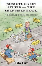 (SOS) Stuck On Stupid -- The Self Help Book