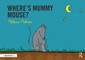 Where's Mummy Mouse?