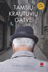 TAMSIŲ KRAUTUVIŲ GATVĖ: Nobelio premijos laureato romanas apie klaidžiojimą prarastos atminties labirintais, suteiksiantis išskirtinį svaiginantį literatūrinį potyrį
