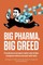 Big Pharma, Big Greed