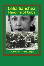 Celia Sanchez, Heroine of Cuba