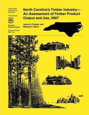 North Carolina's Timber Industry- An Assessment of Timber Product Output and Use,2007