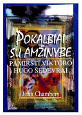 Pokalbiai su amžinybe: pamiršti Viktoro Hugo šedevrai