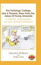 The Fartology College, Like a Phoenix, Rises from the Ashes of Trump University (a parody and remedy of our world's problem)