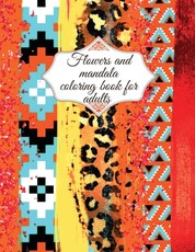 Flowers and mandala coloring book for adults