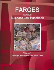 Faroes Islands Business Law Handbook Volume 1 Strategic Information and Basic Laws
