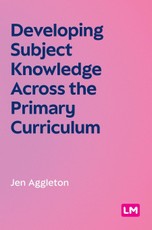 Developing Subject Knowledge Across the Primary Curriculum