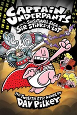 Captain Underpants 12: Captain Underpants and the Sensational Saga of Sir Stinks-A-Lot