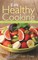Easy Healthy Cooking: Healthy Recipes from the Paleolithic Diet and Superfoods